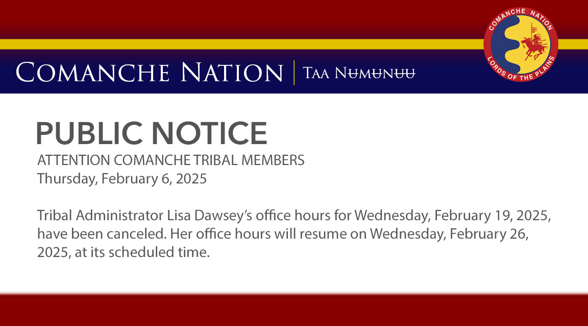 Tribal Administrator #39 s Feb 19 Office Hours Canceled Comanche Nation